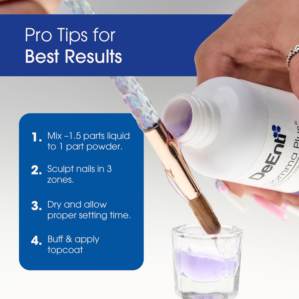 DeEnti Nomma Plus used by a technician applying acrylic for steady adhesion benefit