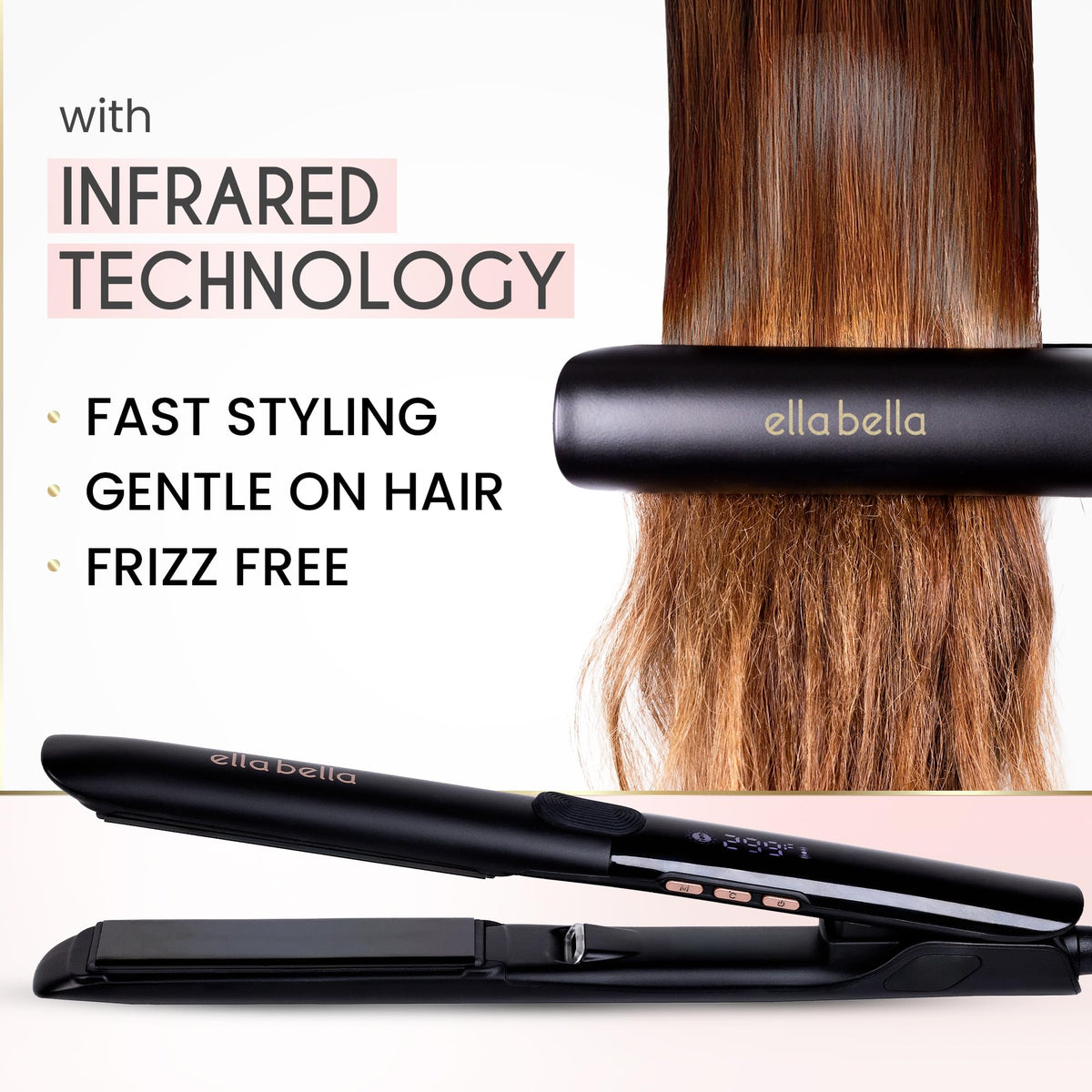 ELLA BELLA straightener in use on long hair demonstrating quick smoothing and reduced frizz