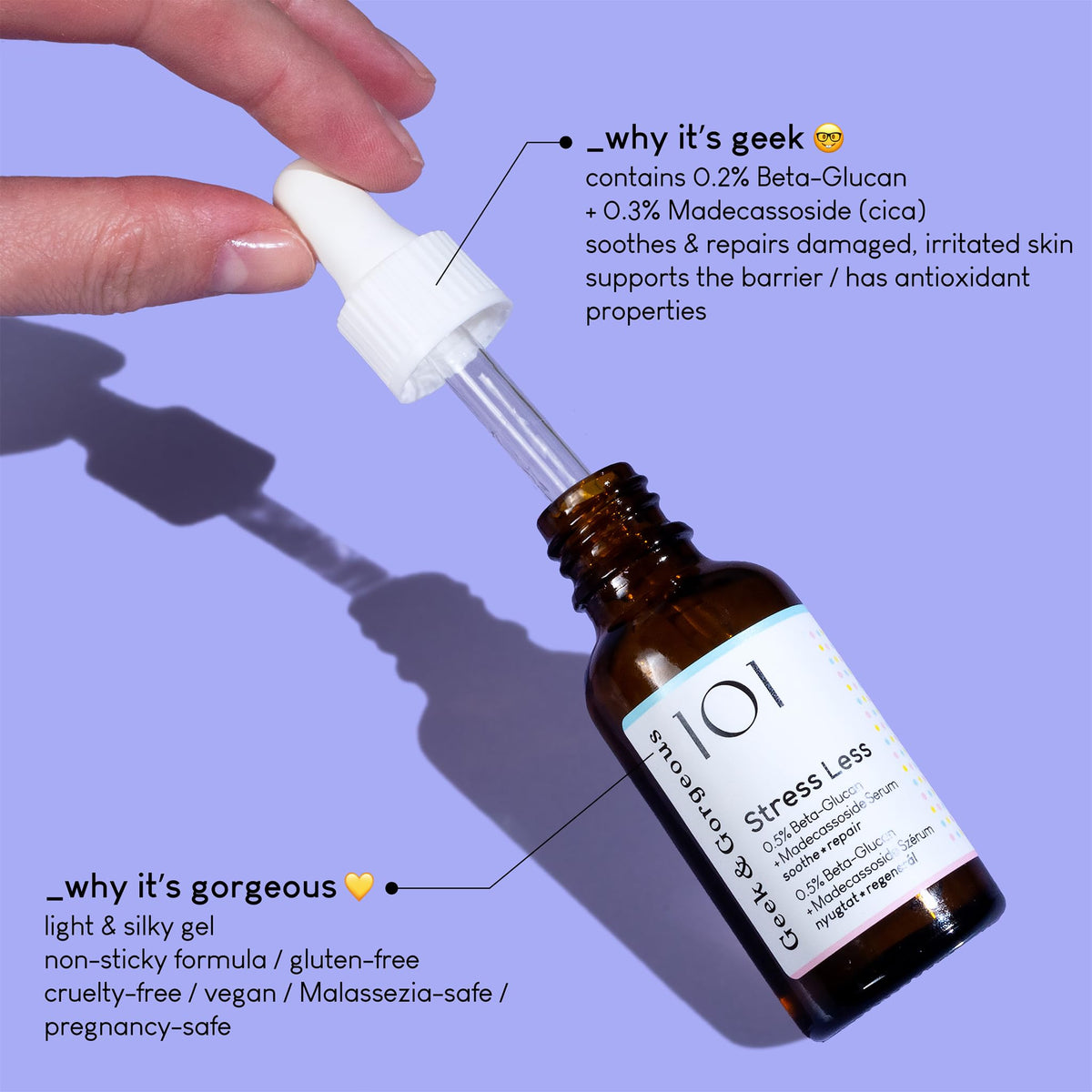 Geek & Gorgeous dropper dispensing a clear gel for precise application