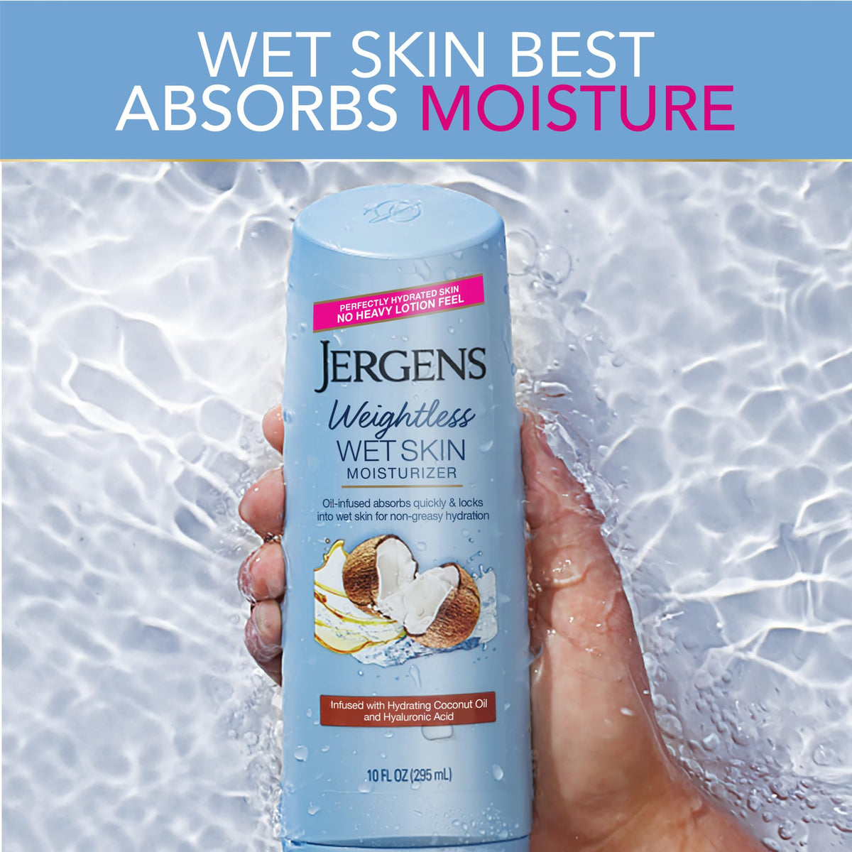 Jergens in-shower application on wet skin for fast absorption benefit