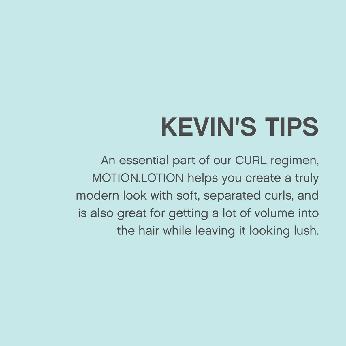 KEVIN.MURPHY applied to wet hair while diffusing to create defined, frizz-free curls
