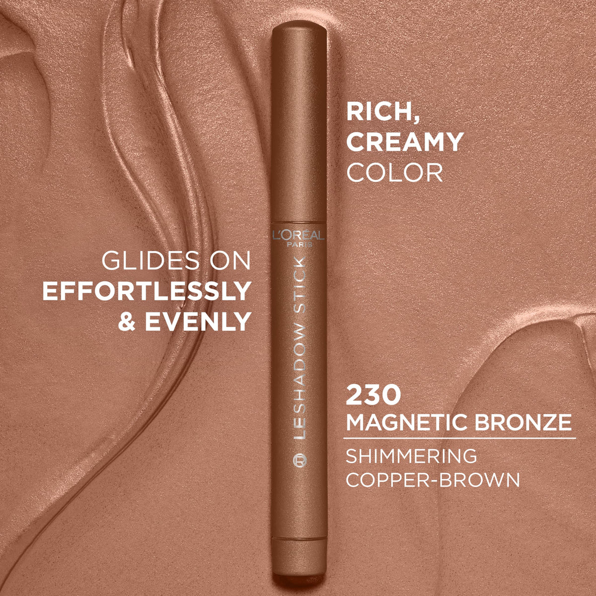 L'Oréal Paris close-up of Magnetic Bronze tip showing creamy texture and easy application benefit.