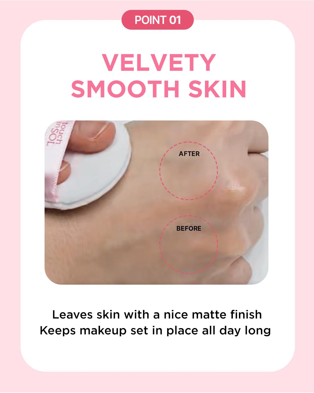 TOUCH IN SOL applied on face demonstrating matte, pore-blurring benefit